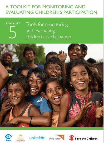 A Toolkit for Monitoring and Evaluating Children’s Participation - Tools for monitoring and evaluating children’s participation (Booklet 5)