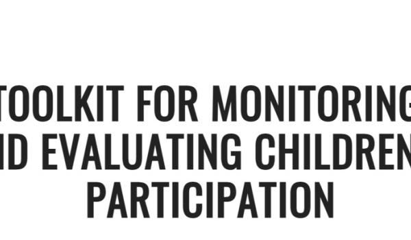 Toolkit for Monitoring and Evaluating Children’s participation